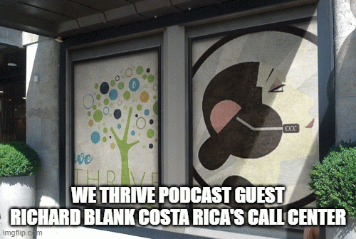 WE-THRIVE-PODCAST-GUEST-RICHARD-BLANK-COSTA-RICAS-CALL-CENTER-2.gif