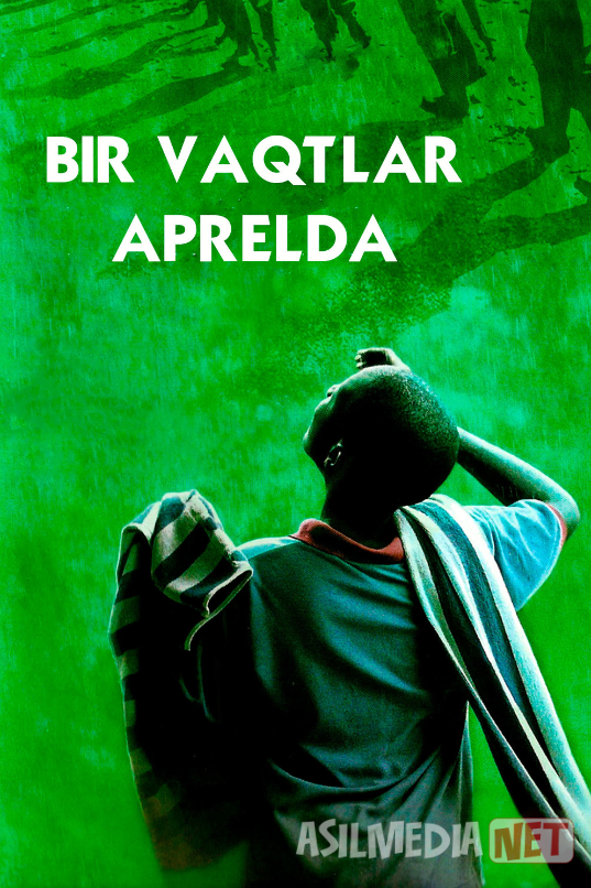 Apreldagi voqealar / Bir vaqtlar Aprelda / Bir zamonlar Aprelda Uzbek tilida O'zbekcha 2005 tarjima kino Full HD tas-ix skachat