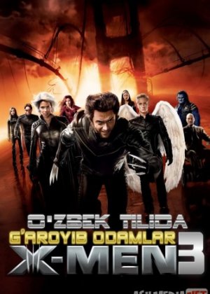 X-Men 3 / G'aroyib odamlar 3 / Rosamaxa 3 / So'ngi urush / Jang / Intiqom Uzbek tilida 2006 O'zbekcha tarjima kino HD