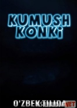 Kumush konki Uzbek tilida 2020 O'zbek tarjima tas-ix skachat