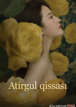 Atirgul qissasi / Atirgul hikoyasi Xitoy seriali Barcha qismlar 2024 Uzbek tilida O'zbekcha tarjima kino Full HD tas-ix skachat