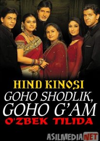 Goho shodlik, Goho g'am Hind kinosi O'zbek tilida 2001 Uzbekcha tarjima Tas-IX skachat