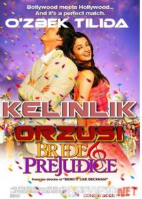 Kelinlik Orzusi O'zbek tilida 2004 Uzbekcha tarjima / Невеста и предрассудки / Bride & Prejudice / Tas-IX skachat
