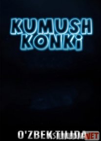 Kumush konki Uzbek tilida 2020 O'zbek tarjima tas-ix skachat
