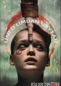 Uni o'limdan qaytar / Uni o'liklar ichidan qaytar / Qizimni tiriltir 2025 Uzbek tilida O'zbekcha tarjima kino Full HD tas-ix skachat