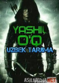 Yashil o'q 1,2-fasl 1-34,35,36,37,38,39,40,41,42,43-qismlar Uzbek O`zbek tilida tas-ix skachat download