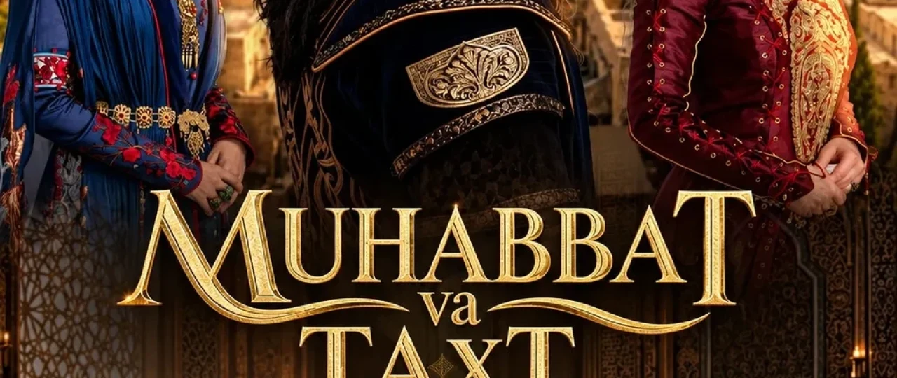 Muhabbat va taxt 2026 Barcha qismlar Uzbek tilida O'zbekcha tarjima serial Full HD tas-ix skachat