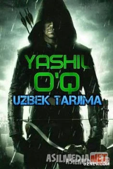 Yashil o'q 1,2-fasl 1-34,35,36,37,38,39,40,41,42,43-qismlar Uzbek O'zbek tilida tas-ix skachat download