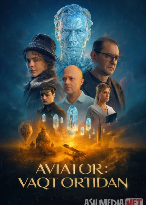 Aviator: Vaqt ortidan 2025 Uzbek tilida O'zbekcha tarjima kino Full HD tas-ix skachat