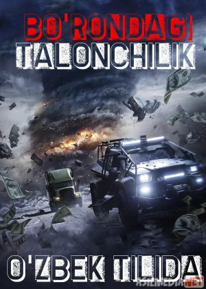 Bo'rondagi o'g'irlik / To'fondagi talonchilik / Dovuldagi Qaroqchilik Uzbek tilida 2018 O'zbekcha tarjima kino HD