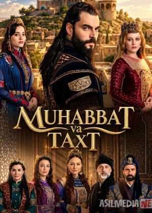 Muhabbat va taxt 2026 Barcha qismlar Uzbek tilida O'zbekcha tarjima serial Full HD tas-ix skachat