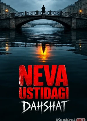 Neva ustidagi dahshat 2023 Barcha qismlar Uzbek tilida O'zbekcha tarjima serial Full HD tas-ix skachat