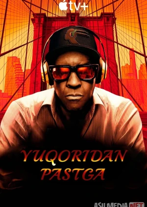 Yuqoridan pastga / Eng yuqoridan eng pastgacha / Jannat va jahannam 2025 Uzbek tilida O'zbekcha tarjima kino Full HD tas-ix skachat