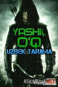 Yashil o'q 1,2-fasl 1-34,35,36,37,38,39,40,41,42,43-qismlar Uzbek O'zbek tilida tas-ix skachat download
