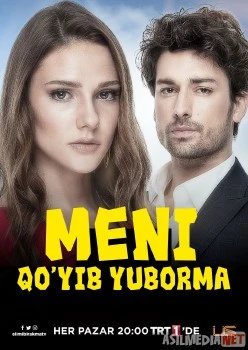 Meni qo'yib yuborma 1-52-qismlar 1-fasl Turk seriali Uzbek O'zbek tilida tas-ix skachat download