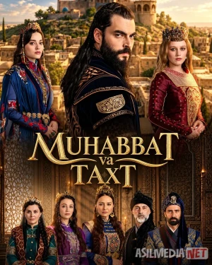 Muhabbat va taxt 2026 Barcha qismlar Uzbek tilida O'zbekcha tarjima serial Full HD tas-ix skachat