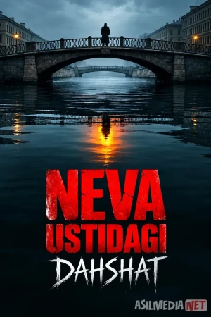 Neva ustidagi dahshat 2023 Barcha qismlar Uzbek tilida O'zbekcha tarjima serial Full HD tas-ix skachat