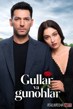Gullar va gunohlar / Atirgullar va gunohlar / Güller ve Günahlar / Розы и грехи 2025 turk seriali Barcha qismlar Uzbek tilida O'zbekcha tarjima kino Full HD tas-ix skachat