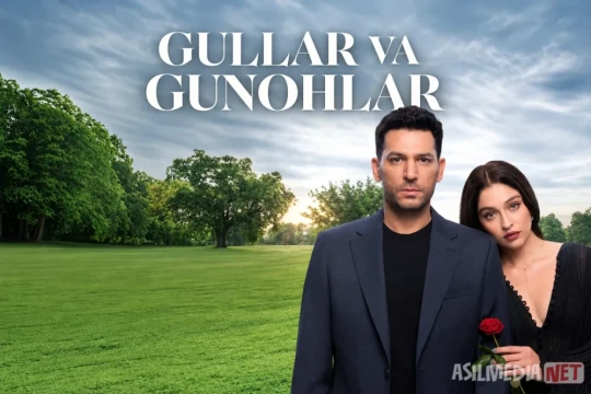 Gullar va gunohlar / Atirgullar va gunohlar / Güller ve Günahlar / Розы и грехи 2025 turk seriali Barcha qismlar Uzbek tilida O'zbekcha tarjima kino Full HD tas-ix skachat
