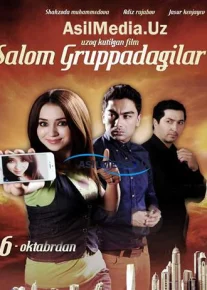 Salom gruppadagilar (o'zbek film) 2015