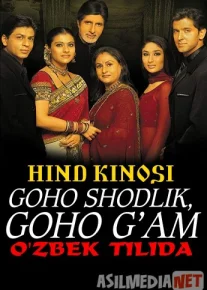 Goho shodlik, Goho g'am Hind kinosi O'zbek tilida 2001 Uzbekcha tarjima Tas-IX skachat