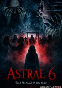 Astral 6: Ular allaqachon shu yerda 2026 Uzbek tilida O'zbekcha tarjima kino Full HD tas-ix skachat