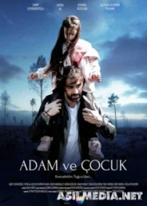 Мужчина и ребенок (Adam ve Cocuk)