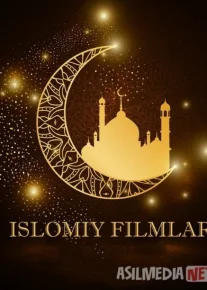 Ramazon oyi uchun maxsus tuhfa - Diniy filmlar to'plami 2023 Uzbek tilida HD
