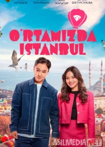 O'rtamizda Istanbul / Istambullik kelin / Oramizda Turkiya Qozog'iston filmi 2025 Uzbek tilida O'zbekcha tarjima kino Full HD tas-ix skachat