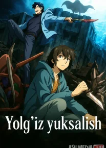 Yolg'iz yuksalish animesi 2024 Barcha qismlar O'zbek tilida Serial Premyera Uzbek tilida tarjima jangari Full HD skachat