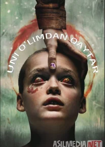 Uni o'limdan qaytar / Uni o'liklar ichidan qaytar / Qizimni tiriltir 2025 Uzbek tilida O'zbekcha tarjima kino Full HD tas-ix skachat