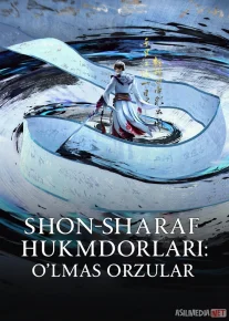 Shon-sharaf hukmdorlari: O'lmas orzular 2023 Anime serial Barcha qismlar Multfilm Uzbek tilida O'zbekcha tarjima HD