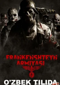 Frankenshteyn Armiyasi ujas kino Uzbek tilida 2013 O'zbekcha tarjima film Full HD skachat