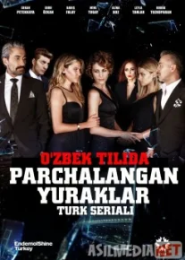 Parchalangan yuraklar 1-fasl 1-60-qismlar Turk seriali Uzbek O'zbek tilida tas-ix skachat download
