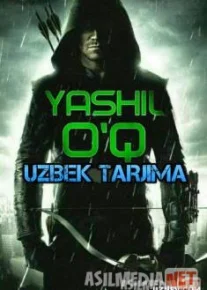 Yashil o'q 1,2-fasl 1-34,35,36,37,38,39,40,41,42,43-qismlar Uzbek O'zbek tilida tas-ix skachat download