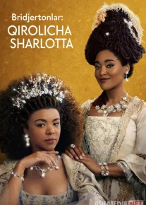 Bridjertonlar: Qirolicha Sharlotta / Bridgertonlar qirolligi oilasi Sharlota Charlota 2023 Uzbek tilida O'zbekcha tarjima kino Full HD tas-ix skachat