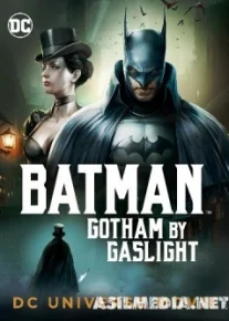 Бэтмен: Готэм в газовом свете / Batman: Gotham by Gaslight