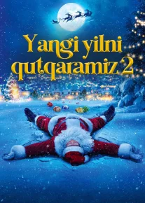 Yangi yilni qutqaramiz 2 / Qorboboni qutqaring 2 2025 Uzbek tilida O'zbekcha tarjima kino Full HD tas-ix skachat